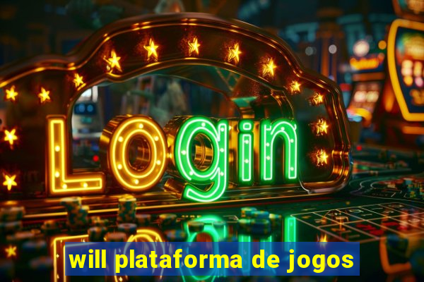 will plataforma de jogos